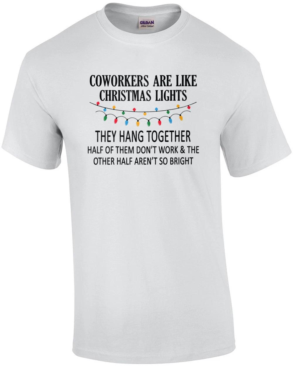 Coworkers are like Christmas lights - They hang together. Half of them don t ... 2XL