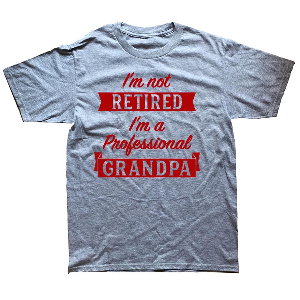 Im Not Retired Im A Professional Grandpa Idea Grandfather Gift New Tshirt Short Sleeve Cotton T Shirts