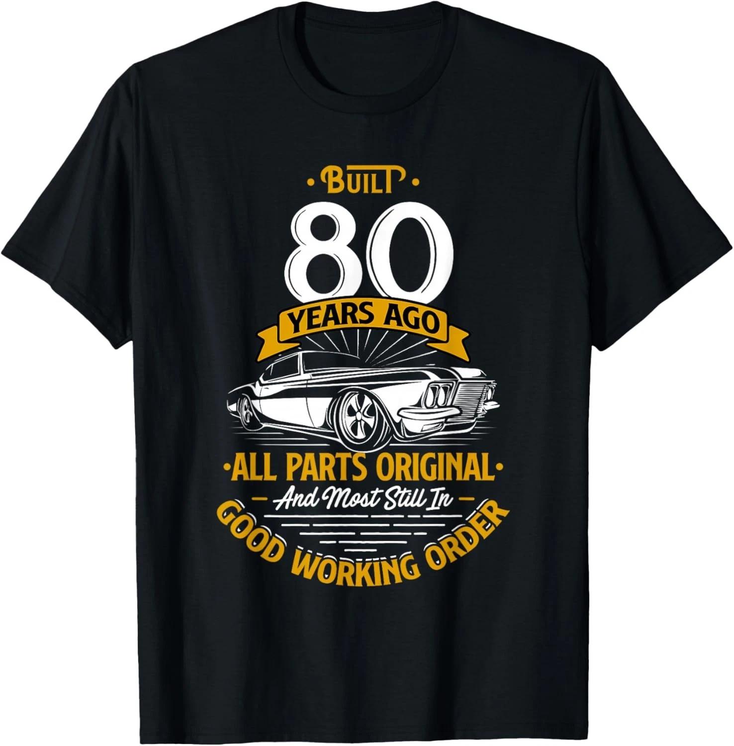 

Built 80 Years Ago - Funny 80th Birthday Gift Unisex T-Shirt S