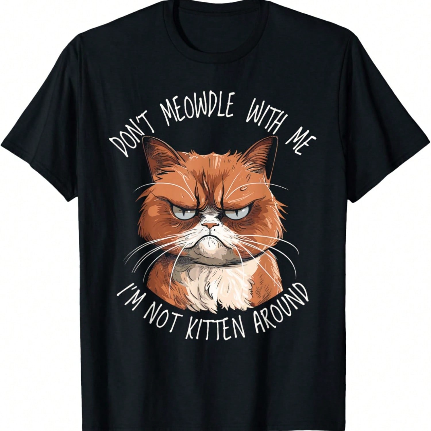 Grumpy Ginger Cat Don t Meowdl With Me I m Not Kitten Around T-Shirt S разноцветный