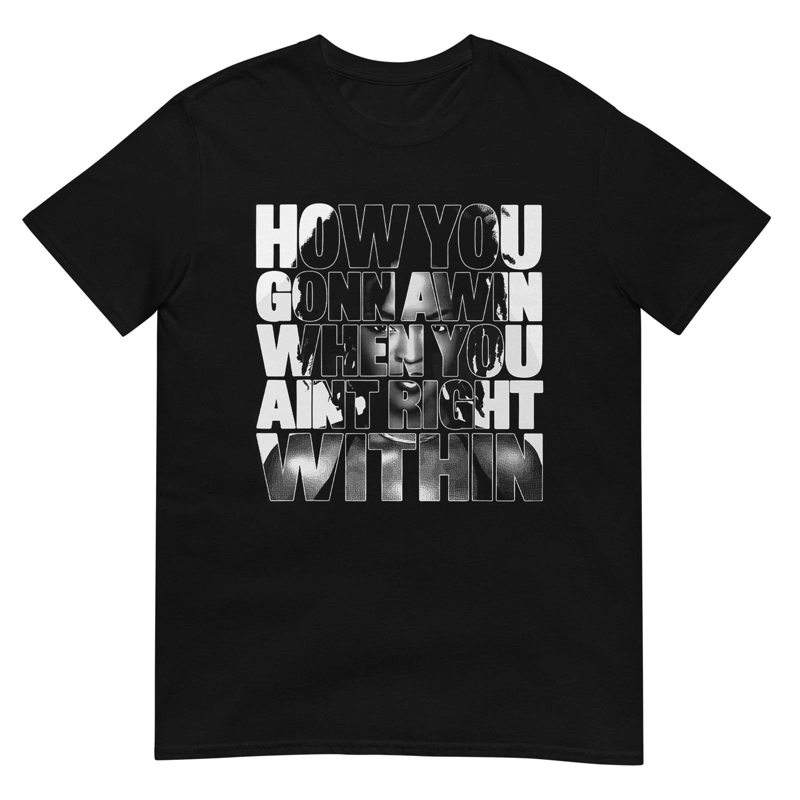 

Black History How You Gonna Win When You Ain t Right Within T-Shirt 3XL