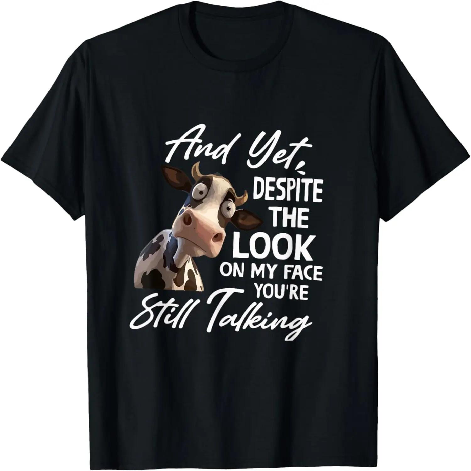 And Yet Despite The Look On My Face Men Women Tee Funny Cow T-Shirt S чёрный
