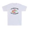 I Just Baked You Some Shut The Fucupcakes Funny Novelty Baker Gift Unisexs Tshirt