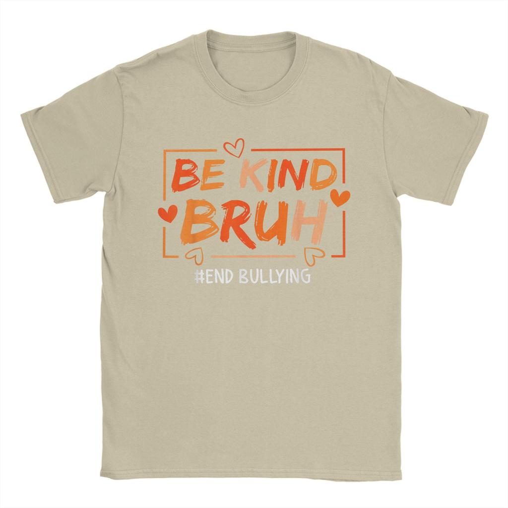 Unique Unity Day Orange Anti Bullying Be Kind Bruh Kindness T-Shirts for Men Round Neck T Shirts  Short Sleeve Tees Gift Clothes