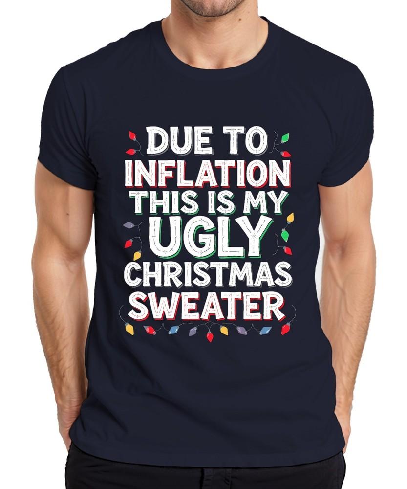 Due To Inflation Ugly Christmas Sweater Funny Xmas Retro Unisexs Tshirt