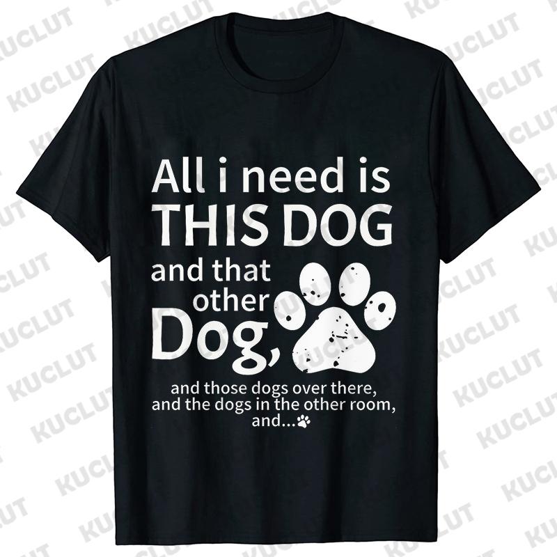 Dog Mama T-shirt for Women Funny Dog Lover Graphic Tops Women All I Need Is This Dog and That Classic Street Short Sleeved Tees
