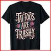 Tattoos Are Trashy Black Cotton T-Shirt S-5XL