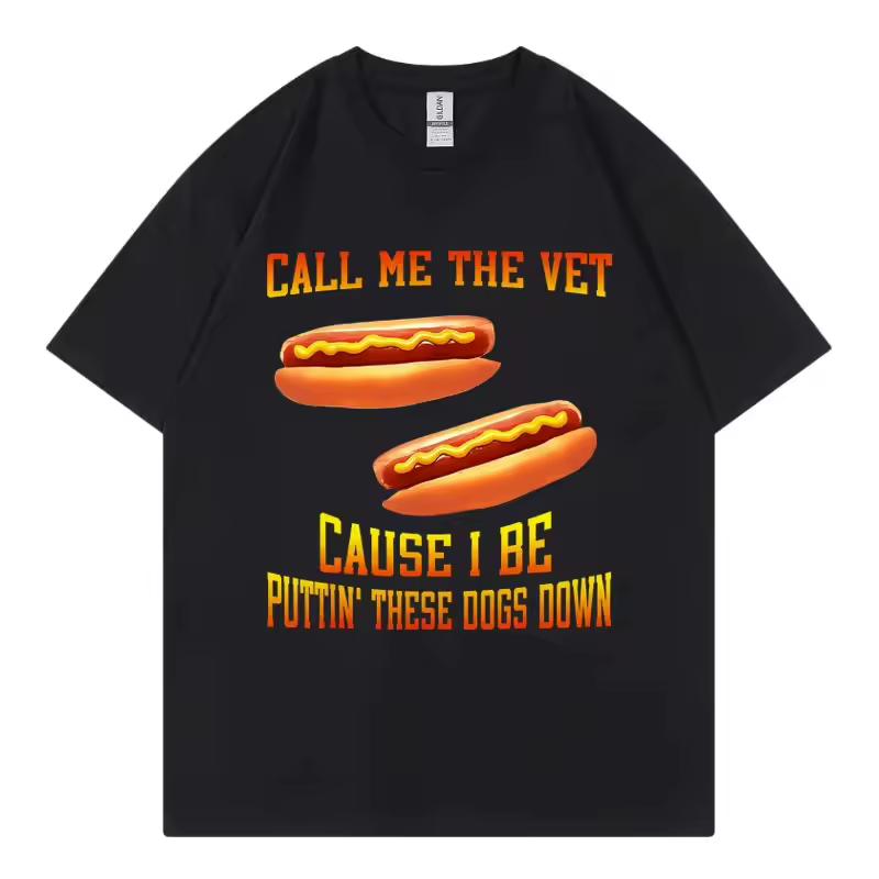Call Me The Vet Cause I Be Puttin These Dogs Down T-shirt Funny Hot Dog Meme Graphic T Shirt Casual Loose T-shirts