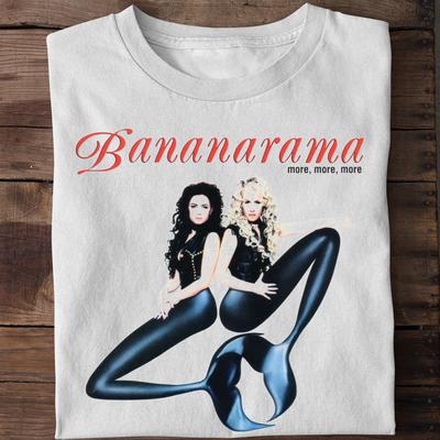 Bananarama More More More Gift For Fan White S-2345XL Unisex T-Shirt MD683 Unisex T-Shirt
