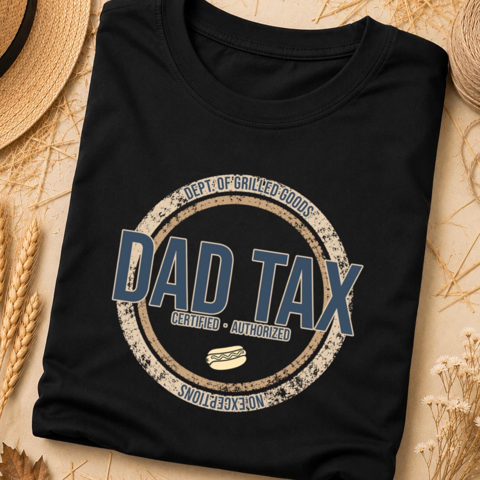 Dad Tax Shirt, Best Dad Ever, Dad T Shirt, Dad Shirts, Best Dad Ever Shirt, Dad Tax Tshirt, Dad Tax T Shirt, Dad Tshirt, Dad Shirt, Dad Tax S
