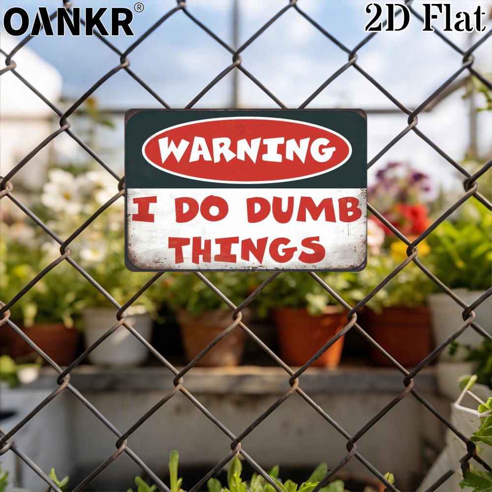 Vintage Warning Poster Metal Tin Sign I Do Dumb Things Metal Signs for Backyard Bar Garden Man Cave Farm Wall Decor Plaque 20x30cm(7.8x11.8inch)
