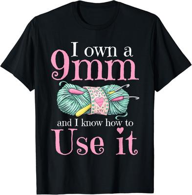 Crochet Lover I Own a 9mm and Know How To Use It T-shirt