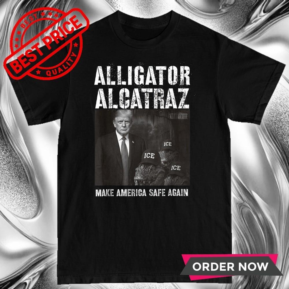 Trump Alligator Alcatraz Make America Safe Again T-Shirt Unisex T-Shirt XXXXL