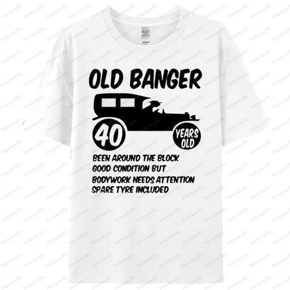 40th Mens Age Short Sleeve 40 Birthday Funny TShirt Old Banger Humorous Funny Design Printed Tshirt Men Summer Round Neck Tee