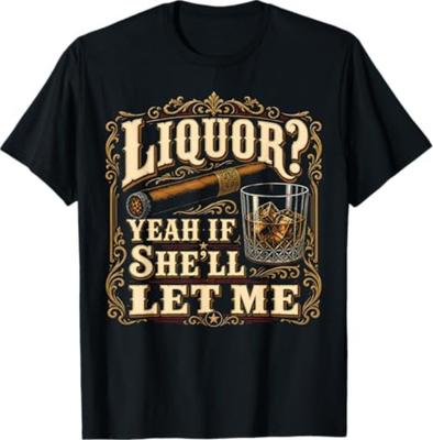 Liquor Yeah If Shell Let Me Funny Adult Humor Tshirt