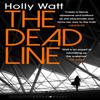 The Dead Line by Holly Watt Paperback Book 9781526602954