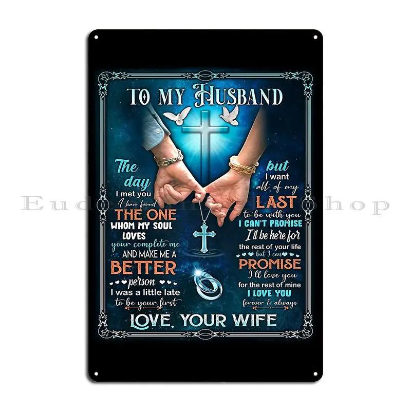 To My Wife Love Husband To My Husband In Heaven I Was Supposed To Spend The Rest Of My Life With You Metal Tin Sign Poster