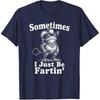 Sometimes I Just Be Fartin' Frog Funny T-Shirt