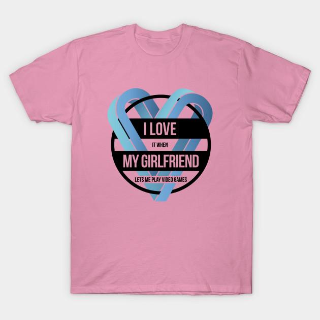 T Shirt Women I Love It When My Girlfriend Lets Me Play Video Ga Harajuku Print Kawaii Tshirt Summer Short Sleeve Female T-Shirt Top Tee