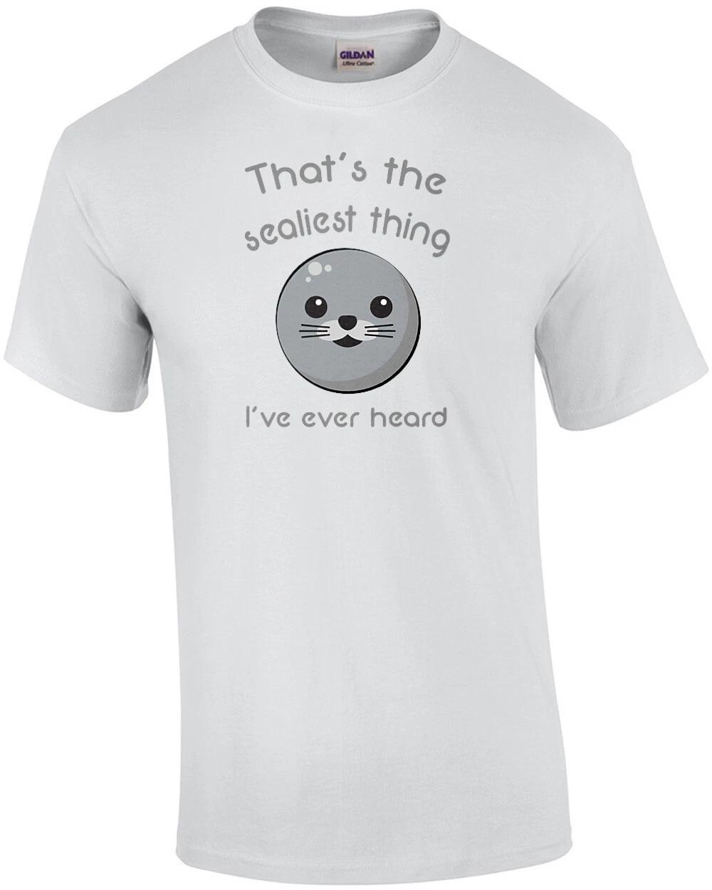 That s the sealiest thing I ve ever heard - funny pun t-shirt 3XL
