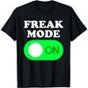 HUYTEDX Freak Mode ON - Funny Power Button Freaky Viral Slang Meme T-Shirt