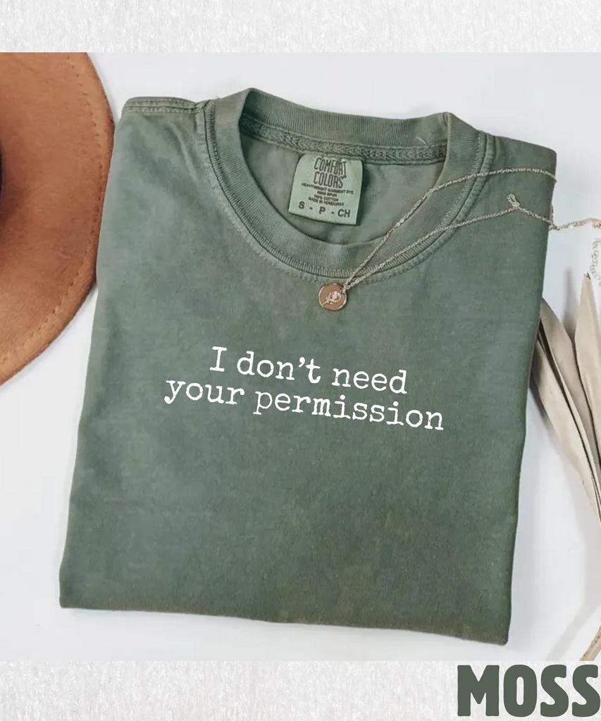 I Don't Need Your Permission Shirt,Female Empowerment Shirt,Feminist Quote Shirt,Women's Rights Tee,Feminism Shirt,Smash The Patriarchy Tee