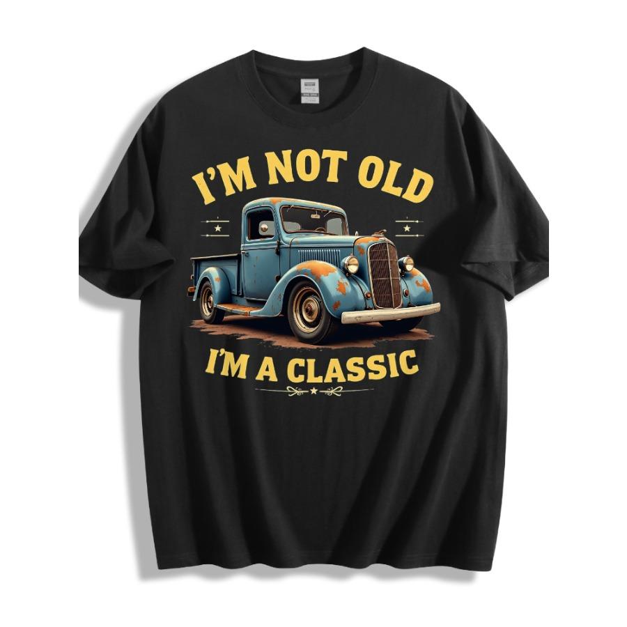 Vintage Car Graphic with Im Not Old Im a Classic Slogan 100 cotton summer short sleeve Oneck mens printed Tshirt