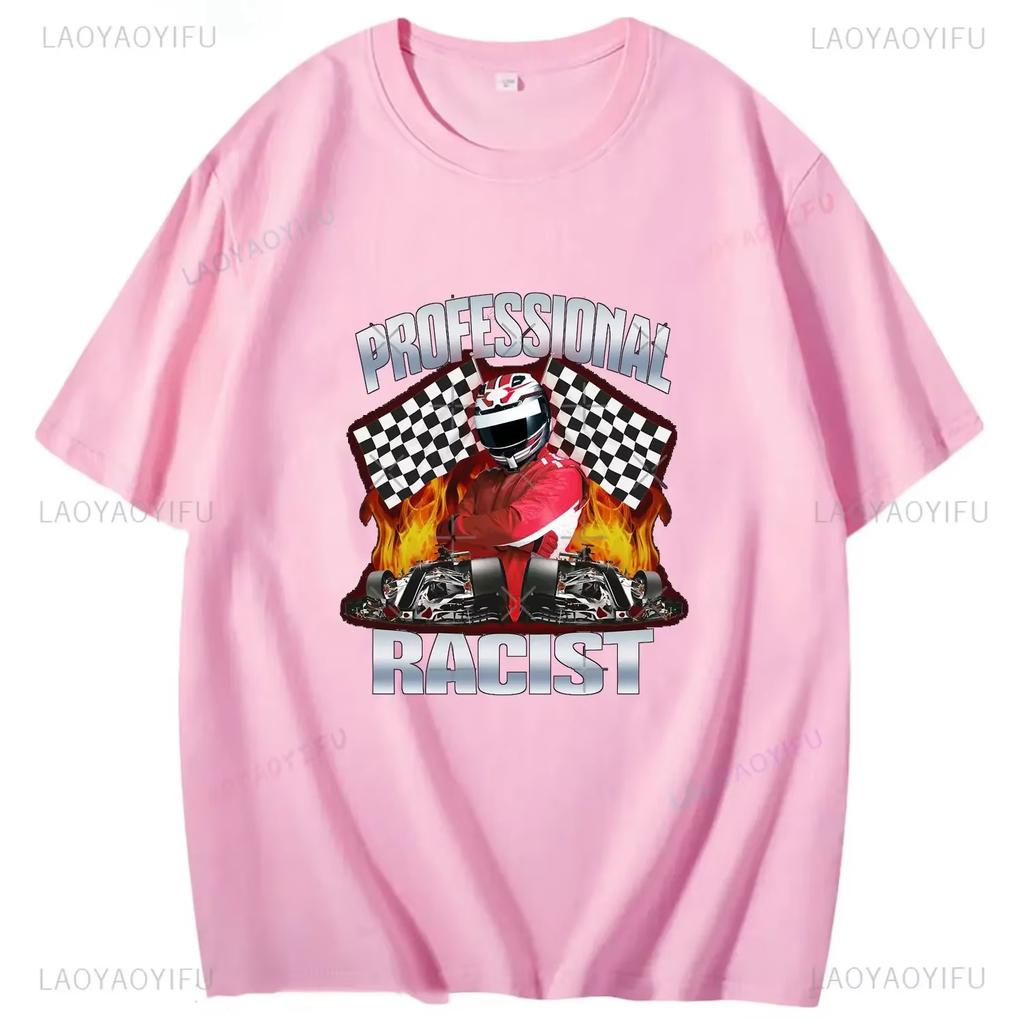 2025 Summer Professional Racist Racing Meme Classic 100% Cotton Man T-Shirt Unisex Clothing Harajuku O-neck Short Sleeve Tops
