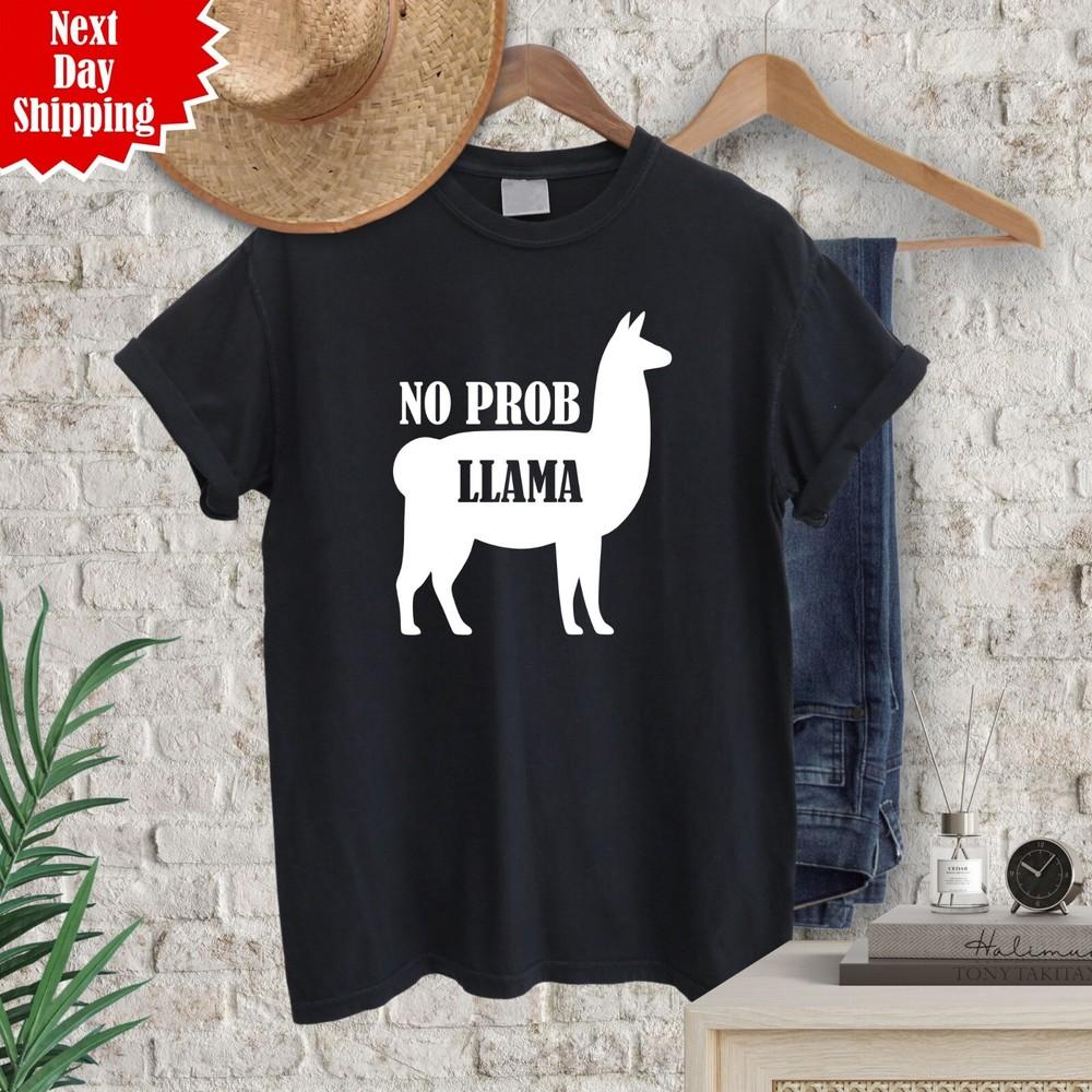 No Prob LLAMA T-Shirt Printed Cute Lovable Animal Lover Funny Gift Novelty T Top