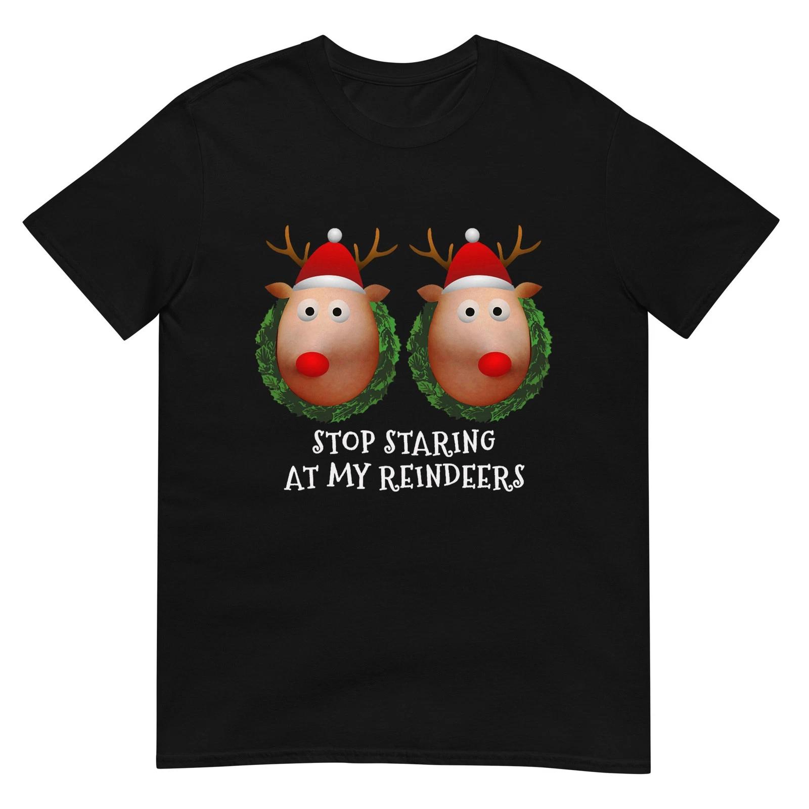 Stop staring at my Reindeers Boobs Ugly Gag Xmas Sweater T-Shirt 4XL