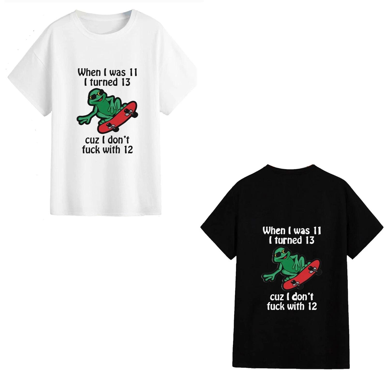 Unisex T-Shirt - When I Was 11... Cause F*** 12 - Funny Meme Gift Song Lyrics 3XL