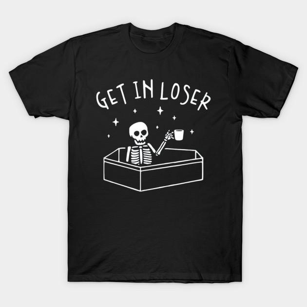 Get In Loser Skeleton Halloween T-Shirt S