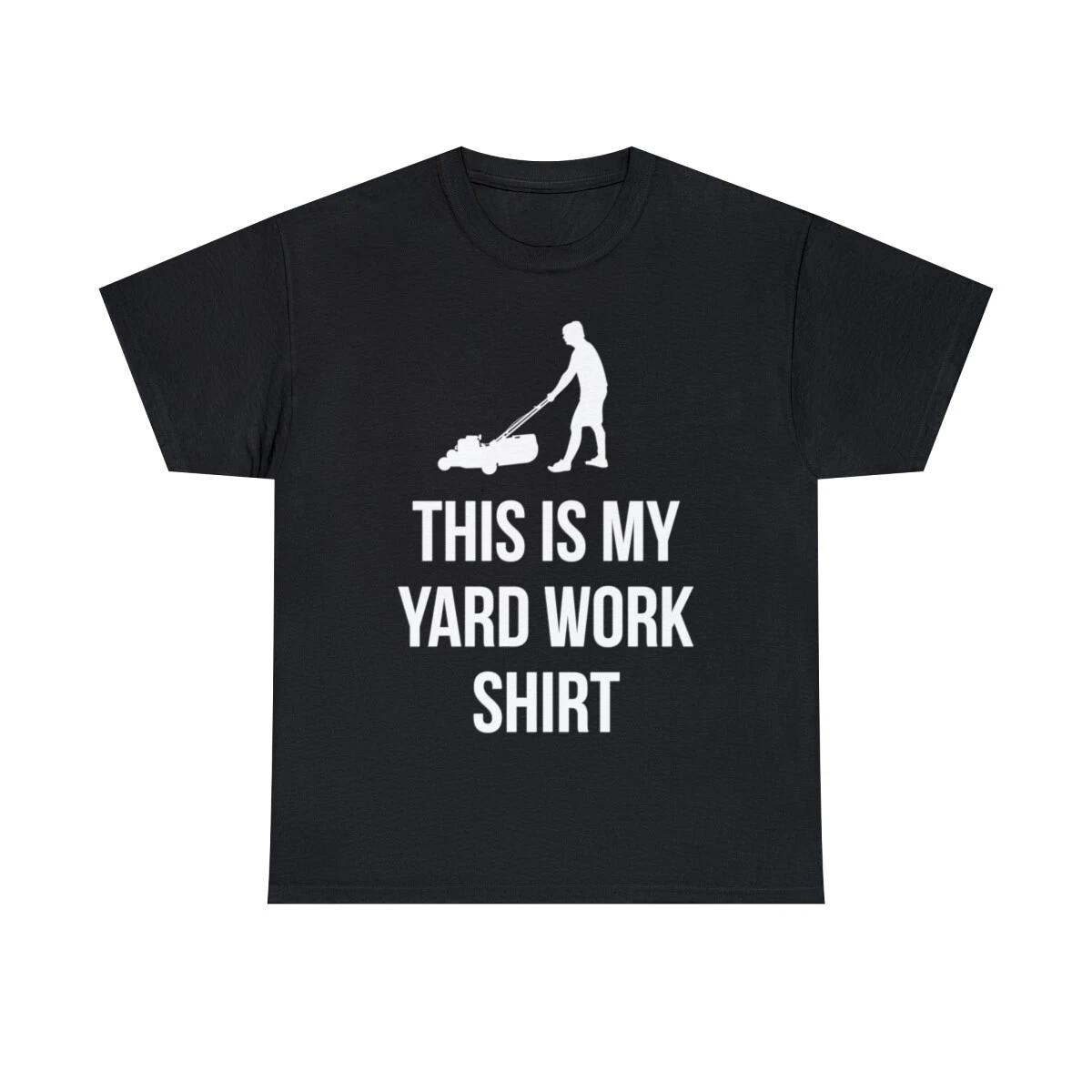 

This Is My Yard Work Graphic Tee Shirt, S-5XL L