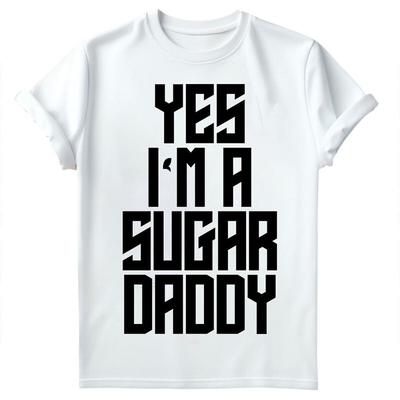 Yes I Am A Sugar Daddy Mens T Shirt Daddy Quote Lettering Fathers Day Tee #FD