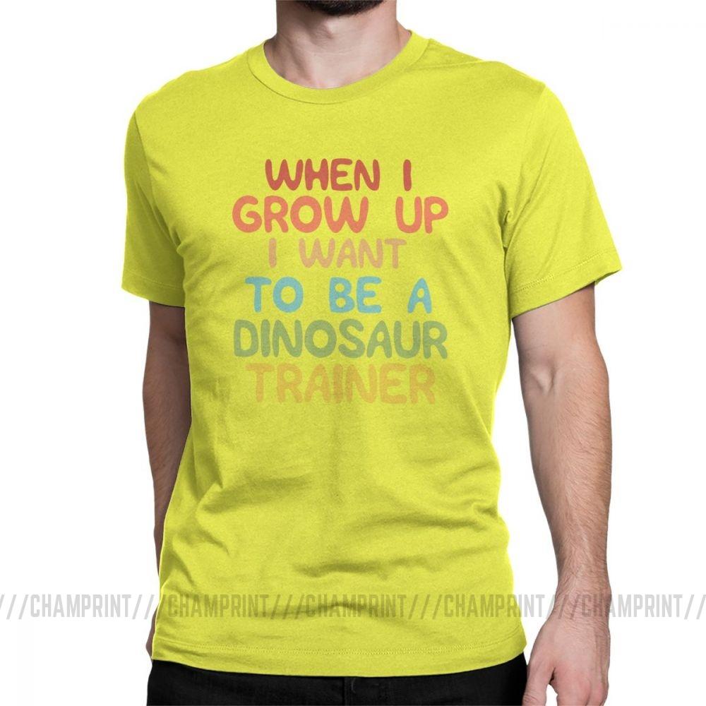 Raptor Trainer Men S T Shirt When I Grow Up I Want To Be A Dinosaur