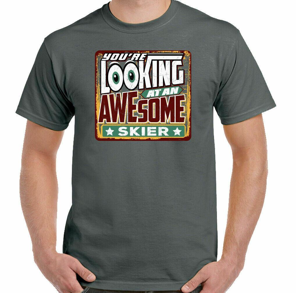 Skiing T-Shirt Skier Ski You re Looking at an Awesome Mens Funny Skis Boots Top 2XL