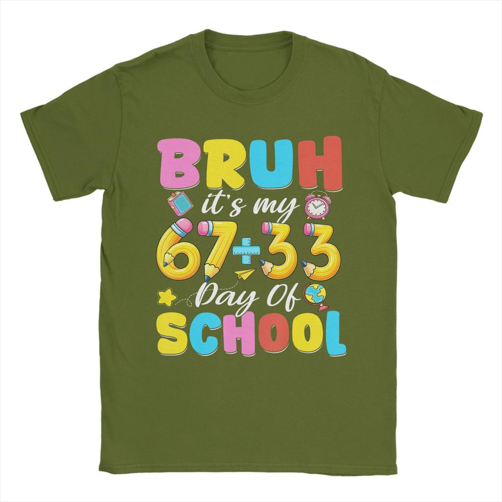 Bruh Its My 67 33 Days of School 100th Day T Shirt Unisex Cotton Funny TShirt  O Neck Tee Shirt Short Sleeve Clothes Gift Idea