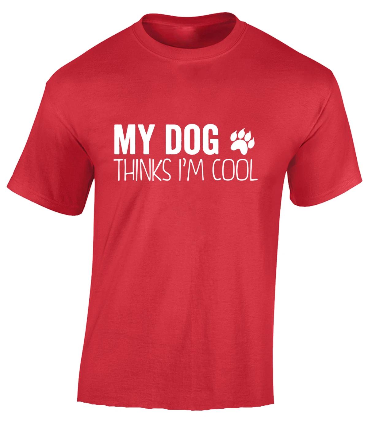 MY DOG THINKS I M COOL - FUNNY SLOGAN Mens Womens Kids T-Shirt S