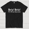 Help! Help! I'm Being Repressed Unisex 100% Cotton Summer Casual Cool Loose T-Shirt