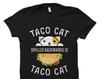 Taco Cat Shirt. Funny Taco T-Shirt. Taco Lover Gift. Taco Lover Shirt. Gift for Taco Lover Taco Tuesday Gift Mexican Food Lover Gift #OS5913