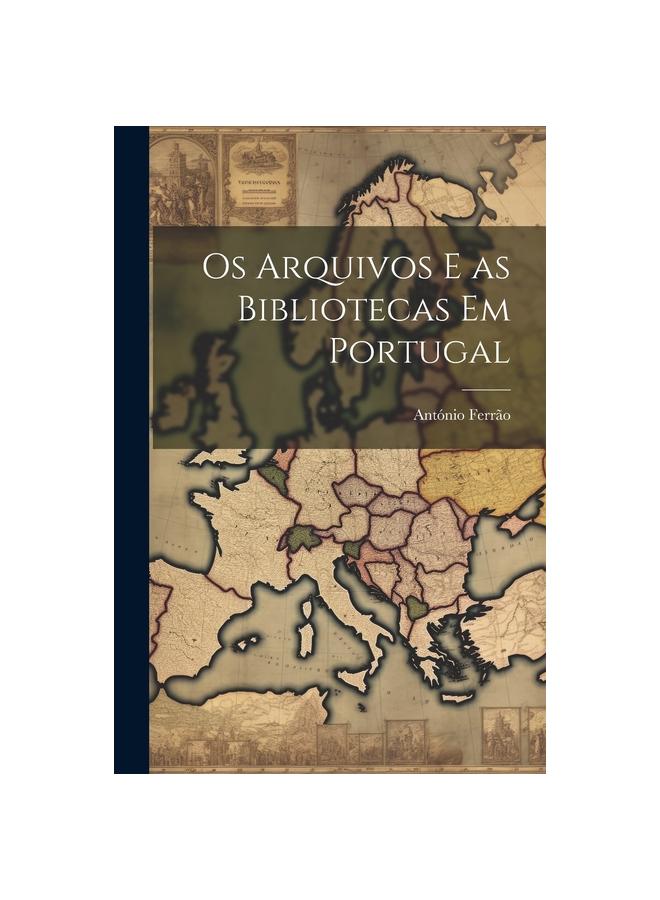 Os arquivos e as bibliotecas em Portugal
