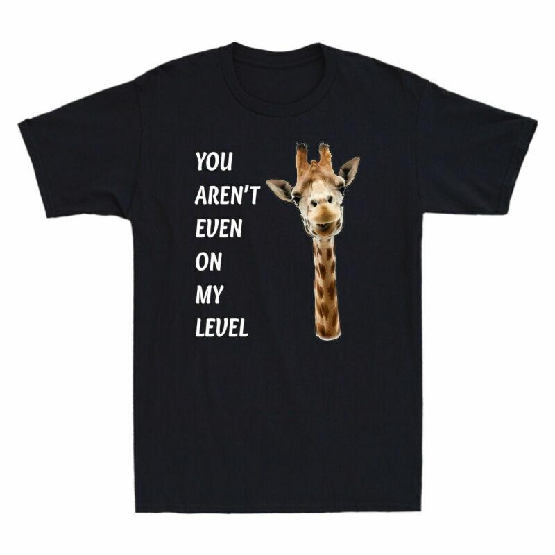 Even Funny Shirt Tshirt Arent Level My Graphic On Cotton You Giraffe S