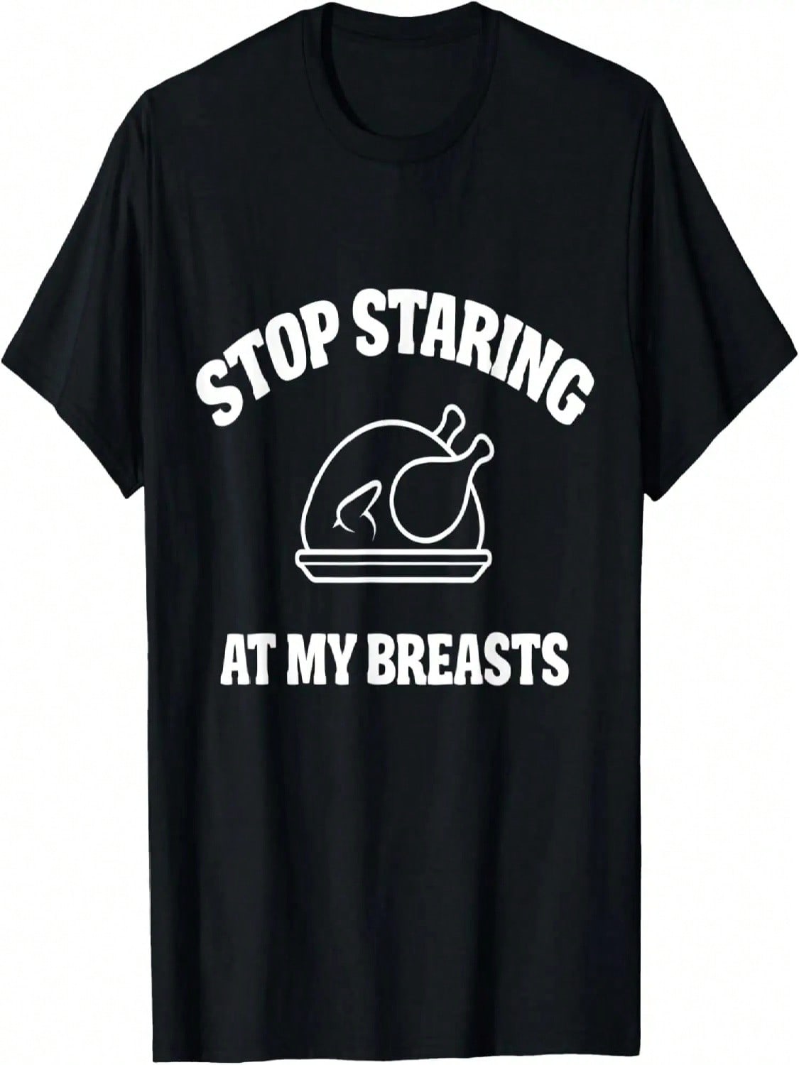 Stop Staring At My Breasts Funny Sarcastic Thanksgiving T-Shirt S