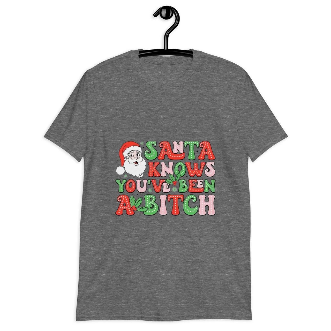 Santa Knows You Have Been a Bitch Ladies T-Shirt XL