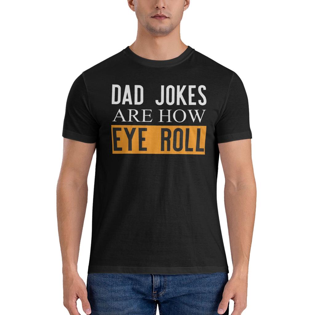 Dad Jokes Are How Eye Roll Tshirt For Unisex Cotton T Shirts Unisexs Tees Short Oneck Summer Clothes Tops S6xl