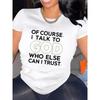 Damen-T-Shirt aus Baumwolle mit kurzen Ärmeln – „Natürlich spreche ich mit Gott“ – Damen-T-Shirt mit Glaubenszitat – Lässiges weißes Top