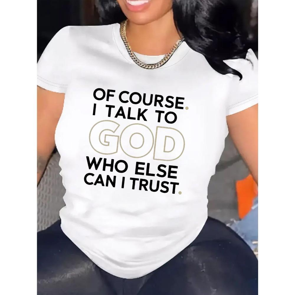 

Women Cotton Short Sleeves T-shirts Of Course I Talk To God Women s Tee Faith Quote Graphic Casual White Top S