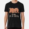 I'm So Excited - Funny Lazy Bear Gift T-Shirt S-5XL Best T-Shirt