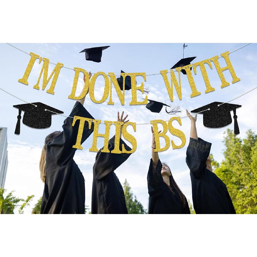 I'M Done With This BS Banner - Bachelor of Science Graduation Decorations - 2026 College Graduation Party Decorations Gold