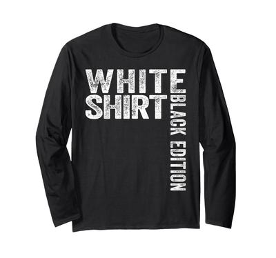 Sarkastisches Lustiges Weißes Hemd Schwarze Edition Langarm-T-Shirt